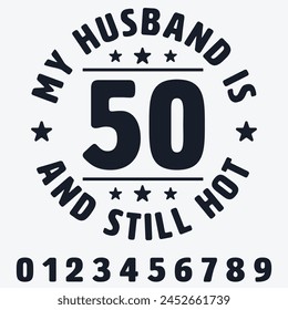 My Husband Is 50 And Still Hot Shirt, Born In 1974 Birthday T-Shirt, Women's Tee, Turning 50 Gift For Her, 50th B-day Gift For Women