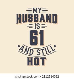 My husband is 61 and still hot