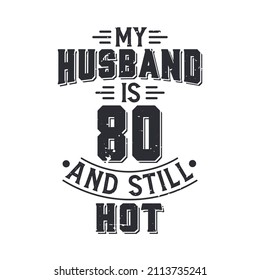 My husband is 80 and still hot. Funny 80th birthday for husband