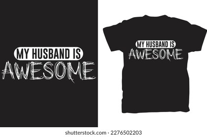 The "My Husband is Awesome" t-shirt is a simple and heartfelt shirt that would make a great gift for any wife who wants to show her love and appreciation for her husband. The shirt is typically made o