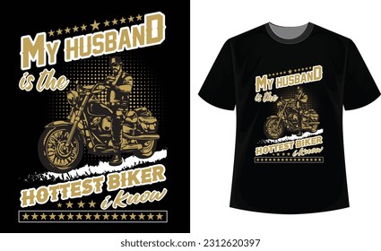 My husband is the hottest biker I know t-shirt design. New Biker t-shirt desing.