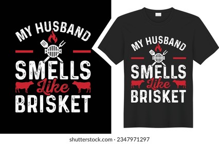My Husband Smells Like BBQ typography t-shirt design. Perfect for print items and bags, sticker, mug, template, banner. Isolated on black background. grill graphic tee shirt. Handwritten vector 