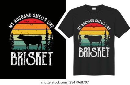 My husband smells like Brisket BBQ typography t-shirt design. Perfect for print items and bags, sticker, mug, template, banner. Isolated on black background. grill graphic tee shirt. Handwritten