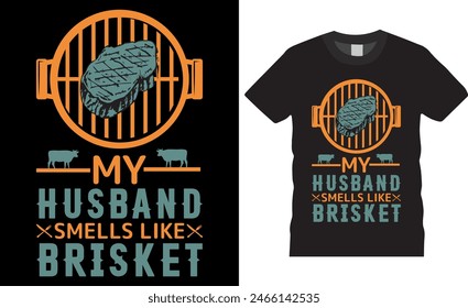 My husband smells like brisket BBQ Vector typography t-shirt design. Retro Vintage BBQ Smoking T-shirt Design. Perfect for print items and bags, posters, cards, vector illustration. 