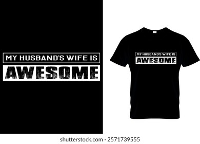 MY HUSBAND'S WIFE IS AWESOME - HUSBAND AND WIFE VALENTINE T SHIRT DESIGN.