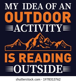 my idea of an outdoor activity is reading outside typography custom t-shirt design eps