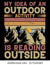 My idea of an outdoor activity is reading outside t-shirt design for hiking lover. Graphic illustration