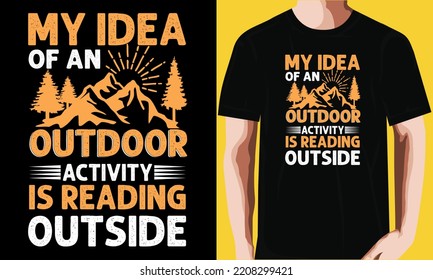 My idea of an outdoor activity is reading outside T-shirt Design.
