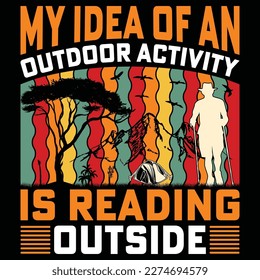 My Idea Of An Outdoor Activity Is Reading Outside, Vintage Hiking T-Shirt, Adventure T-Shirt, Mountain T-Shirt, Retro T-Shirt.