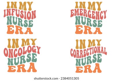  In My Infusion Nurse Era, In My Emergency Nurse Era, In My Oncology Nurse Era, In My Correctional Nurse Era retro wavy  t-shirt