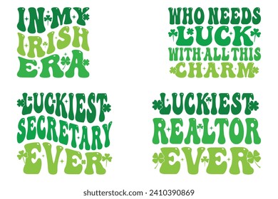  In My Irish Era, Who Needs Luck With All This Charm, Luckiest sectary Ever, Luckiest Realtor Ever St Patrick Sublimation
