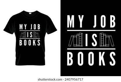 My Job Is Books Reading Book T-shirt