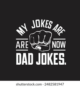 My jokes are Dad Jokes Text T-shirt Typography 