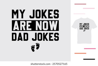 My jokes are now dad jokes t shirt design