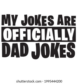 my jokes are officially dad jokes background inspirational positive quotes, motivational, typography, lettering design