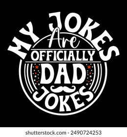 My Jokes Are Officially Dad Jokes, Celebration Dad Day Design, Birthday Gifts Fathers Day Design, Officially Dad Quote Design