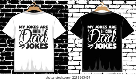 My Jokes Are Officially Dad Jokes Father's Day T shirt Design, vector Father's Day T shirt  design, Dad shirt, Father typography T shirt design