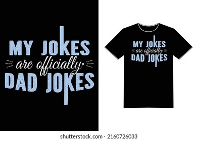 My Jokes are Officially Dad Jokes - Funny Text Tshirt Design Vector Art