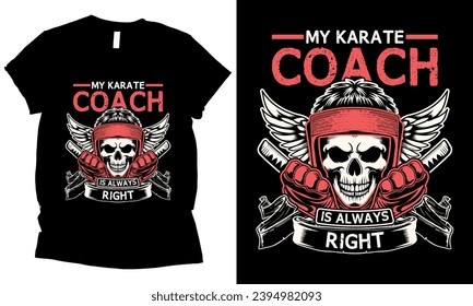 My karate coach is always right fighter respect t-shirt design