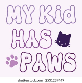 My Kid has Paws-Kids T-shirt Design, eps file format with background