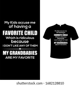 My Kids accuse me of having a favorite Child Which is ridiculous Tshirt