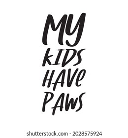 my kids have paws black letter quote