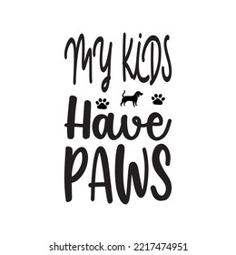 my kids have paws black letter quote