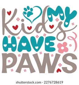 My Kids Have Paws - Boho Retro Style Dog T-shirt And SVG Design. Dog SVG Quotes T shirt Design, Vector EPS Editable Files, Can You Download This File. svg