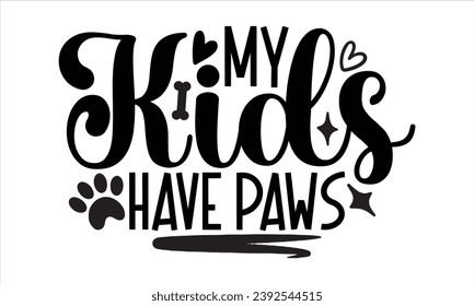 My Kids Have Paws, Cat t-shirt design vector file svg