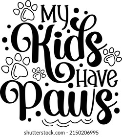 My Kids Have Paws Dog Cat Mom