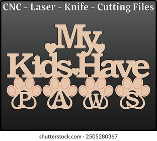 My Kids Have Paws Sign Laser Cutting Files - Dog Paw Print Sign Laser Cut Design - Dog Sign CNC Laser Cut Pattern - Laser Cut Sign