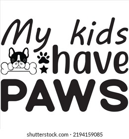 My kids have paws, Svg t-shirt design and vector file. svg