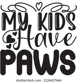 My kids have paws t-shirt design ,vector file.