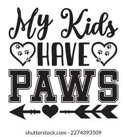 My Kids Have Paws t-shirt design vector file