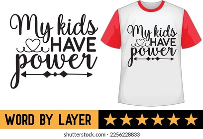 My kids have power svg t shirt design