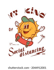 My kind of social distancing. Sun character skateboarding vintage typography t-shirt print.