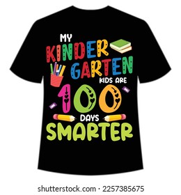 my kinder Garten kids are 100 days smarter t-shirt Happy back to school day shirt print template, typography design for kindergarten pre k preschool, last and first day of school, 100 days of school