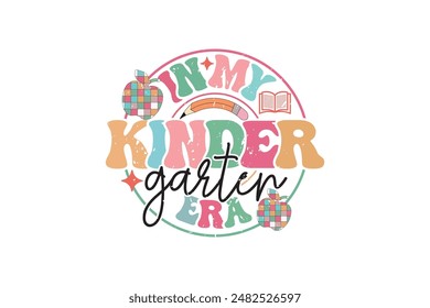 In My Kindergarten Era School Teacher EPS T-shirt Design, Retro Wavy, Teacher Quotes, Kindergarten T-shirt, Print On Demand