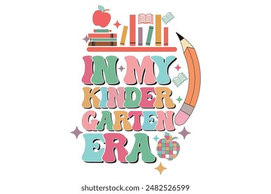 In My Kindergarten Era School Teacher EPS T-shirt Design, Retro Wavy, Teacher Quotes, Kindergarten T-shirt, Print On Demand