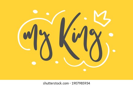 My king hand drawn lettering with decorative elements - Design for postcard, print, t-shirt, mug - Vector illustration, white and grey on yellow