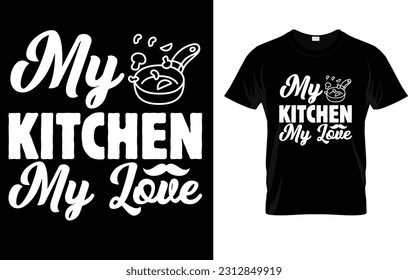 My Kitchen My Love Chef T-Shirt