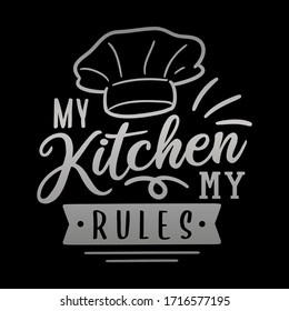 My Kitchen My Rules, Be Quote About Cooking Vector. Home Decoration Calligraphy Doodle Art. Phrase Chef Design.