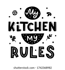 My kitchen, my rules. Black hand lettering quote isolated on white background. Print for t-shirts, mugs, posters and other. Vector illustration.