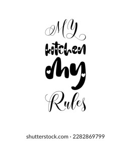 my kitchen my rules black lettering quote