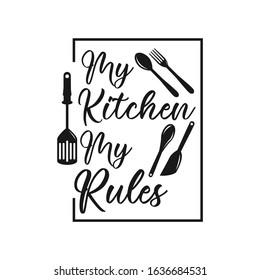 My kitchen my rules. Cooking related lettering poster. Vector vintage illustration.