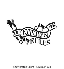 My kitchen my rules. Cooking related lettering poster. Vector vintage illustration.