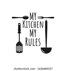 My kitchen my rules. Cooking related lettering poster. Vector vintage illustration.