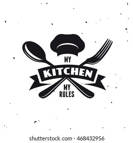 My Kitchen My Rules. Cooking Related Lettering Poster. Vector Vintage Illustration.