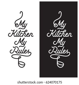 My kitchen my rules. Cooking related lettering poster. Typography design element for prints, labels, wall decor needs. Vector vintage illustration.