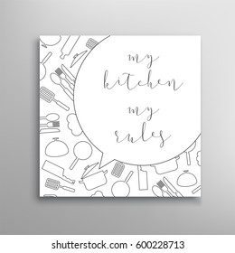 My kitchen my rules. Cooking sign template. Vector lettering card.